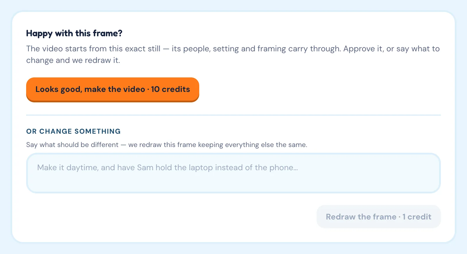 The Happy with this frame? card on a video page, with the Looks good, make the video · 10 credits button, the Or change something text field and the Redraw the frame · 1 credit button.